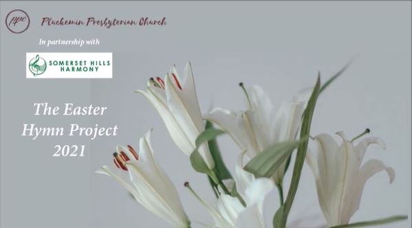 SOMERSET HILLS HARMONY PARTNERS WITH PLUCKEMIN PRESBYTERIAN CHURCH CHOIR TO RELEASE “EASTER HYMN PROJECT”